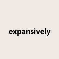 expansively是什么意思