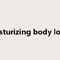 moisturizing body lotion是什么意思