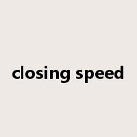 closing speed是什么意思