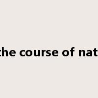 in the course of nature是什么意思