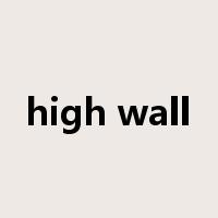 high wall是什么意思