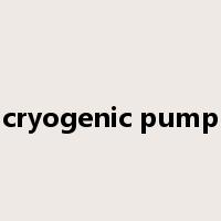 cryogenic pump是什么意思