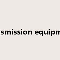 transmission equipment是什么意思