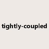 tightly-coupled是什么意思