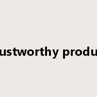 trustworthy product是什么意思