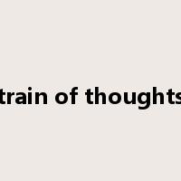 train of thoughts是什么意思