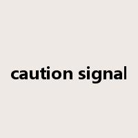caution signal是什么意思