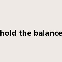 hold the balance是什么意思