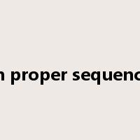 in proper sequence是什么意思