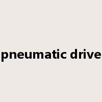 pneumatic drive是什么意思