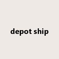 depot ship是什么意思