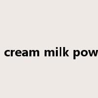 full cream milk powder是什么意思