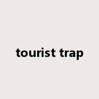 tourist trap是什么意思