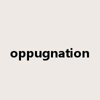 oppugnation是什么意思