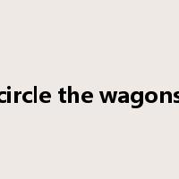 circle the wagons是什么意思