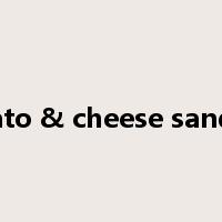 Tomato & cheese sandwich是什么意思