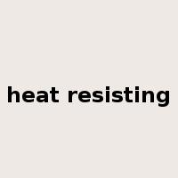 heat resisting是什么意思