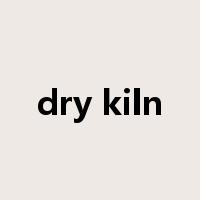 dry kiln是什么意思