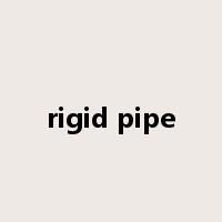 rigid pipe是什么意思