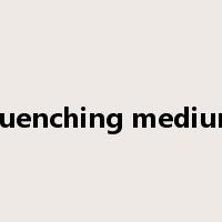quenching medium是什么意思