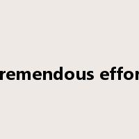tremendous effort是什么意思