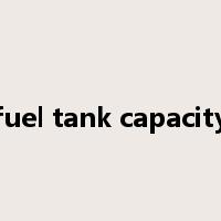 fuel tank capacity是什么意思