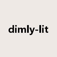 dimly-lit是什么意思