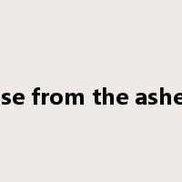 rise from the ashes是什么意思
