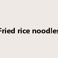 Fried rice noodles是什么意思