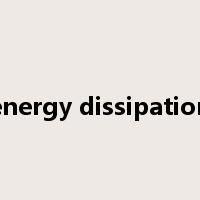 energy dissipation是什么意思