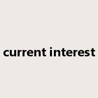 current interest是什么意思