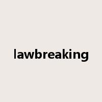 lawbreaking是什么意思