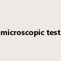 microscopic test是什么意思
