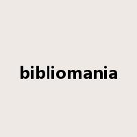 bibliomania是什么意思