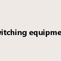 switching equipment是什么意思