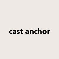 cast anchor是什么意思