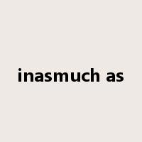 inasmuch as是什么意思