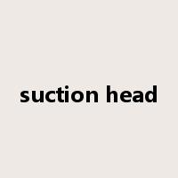 suction head是什么意思
