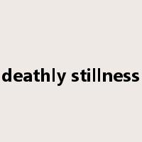 deathly stillness是什么意思