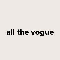 all the vogue是什么意思