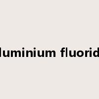 aluminium fluoride是什么意思