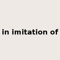 in imitation of是什么意思