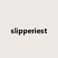 slipperiest是什么意思