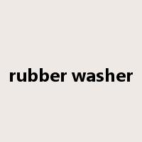 rubber washer是什么意思