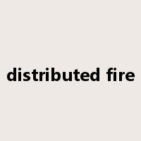 distributed fire是什么意思