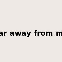 Far away from me是什么意思
