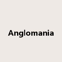 Anglomania是什么意思