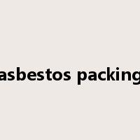 asbestos packing是什么意思