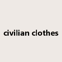 civilian clothes是什么意思