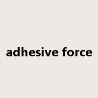 adhesive force是什么意思